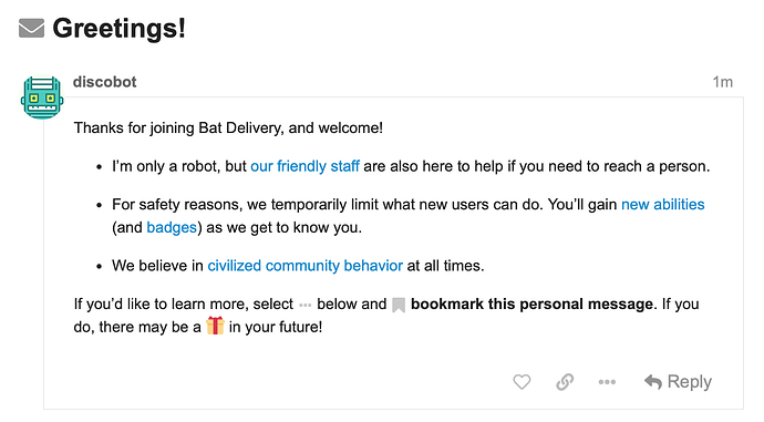 This image shows a welcome message from a Discord bot named "discobot" for a server called "Bat Delivery", explaining some of the server's rules and features, including the presence of friendly staff, temporary limitations for new users, an emphasis on civilized community behavior, and the ability to learn more or bookmark the personal message. (Captioned by AI)